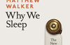 Why We Sleep: The New Science of Sleep and Dreams by Matthew Walker