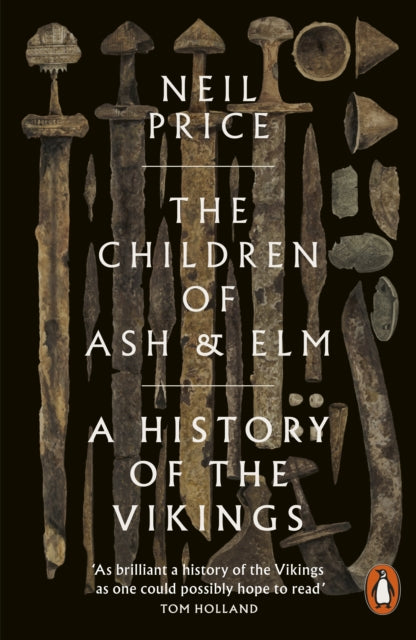 The Children of Ash and Elm: A History of the Vikings by Neil Price