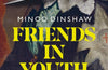 Friends in Youth: Choosing Sides in the English Civil War by Minoo Dinshaw