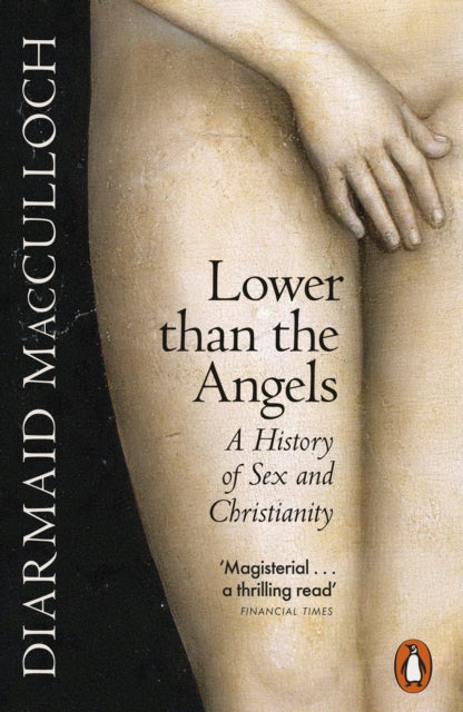 Lower than the Angels: A History of Sex and Christianity by Diarmaid MacCulloch