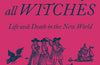 The Ruin of All Witches: Life and Death in the New World by Malcolm Gaskill