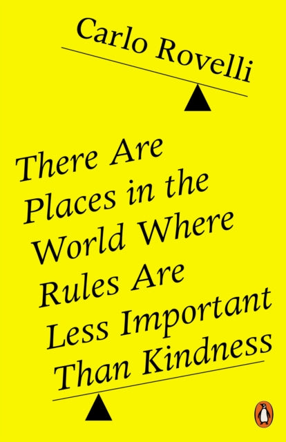 There Are Places in the World Where Rules Are Less Important Than Kindness by Carlo Rovelli (PRE-ORDER)