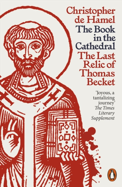 The Book in the Cathedral: The Last Relic of Thomas Becket by Christopher de Hamel