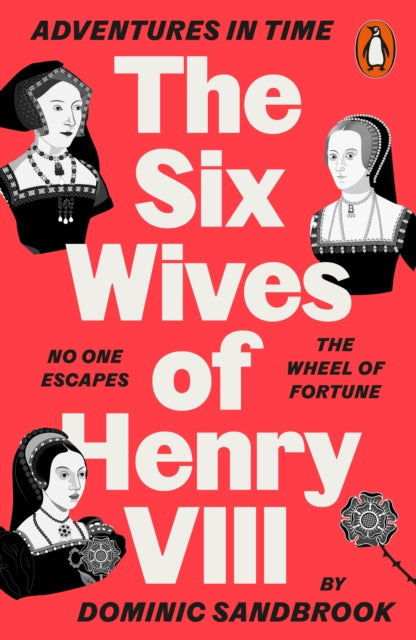 Adventures in Time: The Six Wives of Henry VIII by Dominic Sandbrook