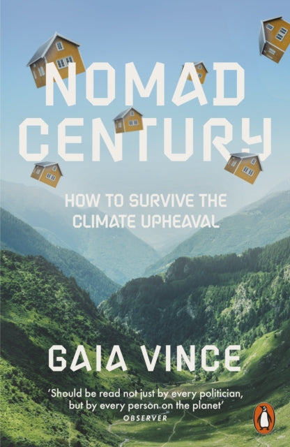 Nomad Century: How to Survive the Climate Upheaval by Gaia Vince