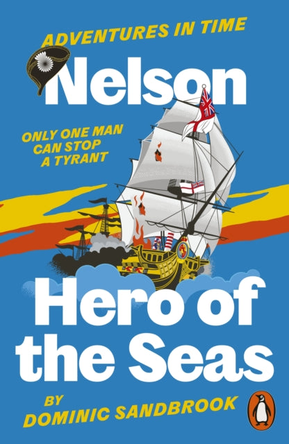 Adventures in Time: Nelson, Hero of the Seas by Dominic Sandbrook (PRE-ORDER)