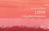Love: A Very Short Introduction by Ronald de Sousa