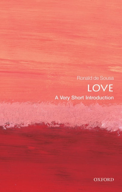 Love: A Very Short Introduction by Ronald de Sousa