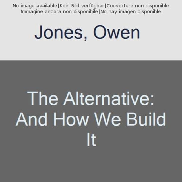 The Alternative: And How We Build It by Owen Jones (PRE-ORDER)