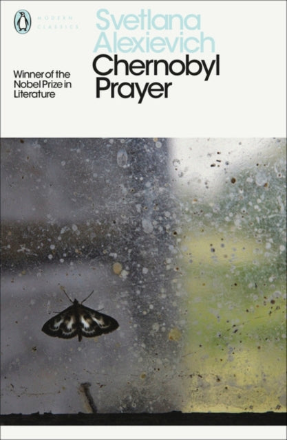 Chernobyl Prayer: Voices from Chernobyl by Svetlana Alexievich
