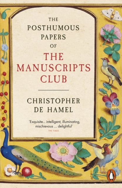 The Posthumous Papers of the Manuscripts Club by Christopher de Hamel