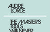 The Master's Tools Will Never Dismantle the Master's House by Audre Lorde