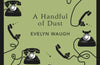 A Handful of Dust by Evelyn Waugh