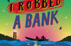 The Summer I Robbed A Bank by David O'Doherty