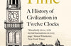About Time: A History of Civilization in Twelve Clocks by David Rooney