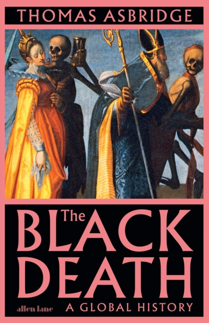 The Black Death: A Global History by Thomas Asbridge