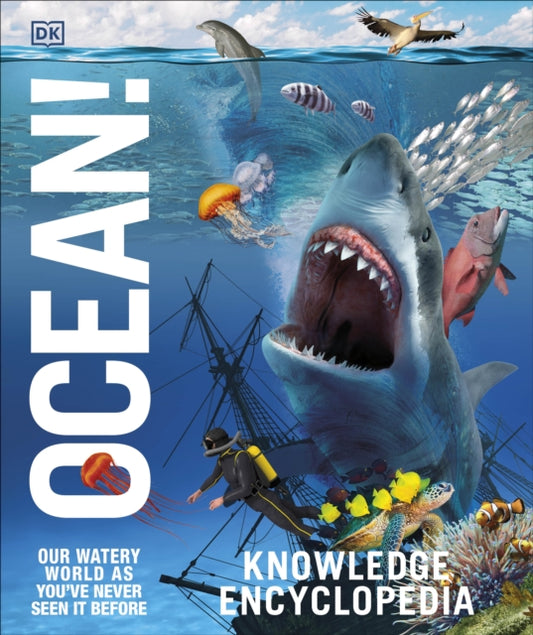 Knowledge Encyclopedia Ocean!: Our Watery World As You've Never Seen It Before by DK