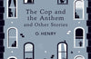 The Cop and the Anthem and Other Stories by O. Henry