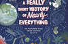 A Really Short History of Nearly Everything by Bill Bryson