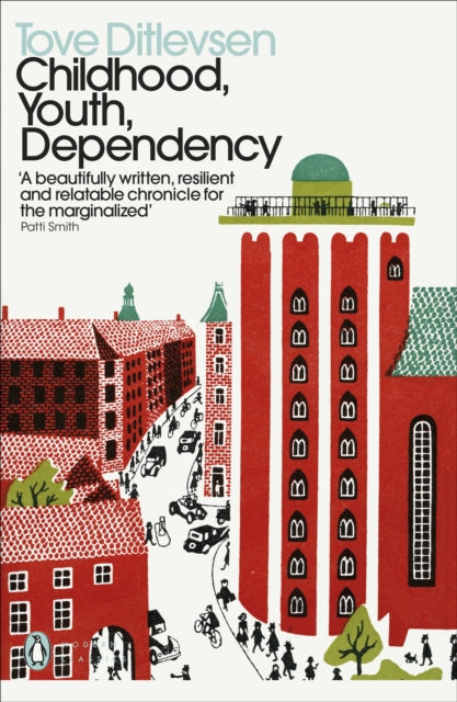 Childhood, Youth, Dependency: The Copenhagen Trilogy by Tove Ditlevsen
