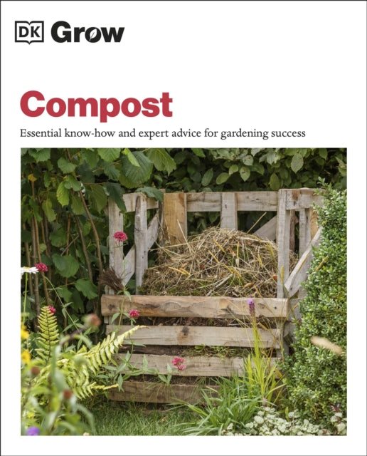 Grow Compost: Essential Know-how and Expert Advice for Gardening Success by Zia Allaway