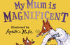 My Mum is Magnificent by Roald Dahl