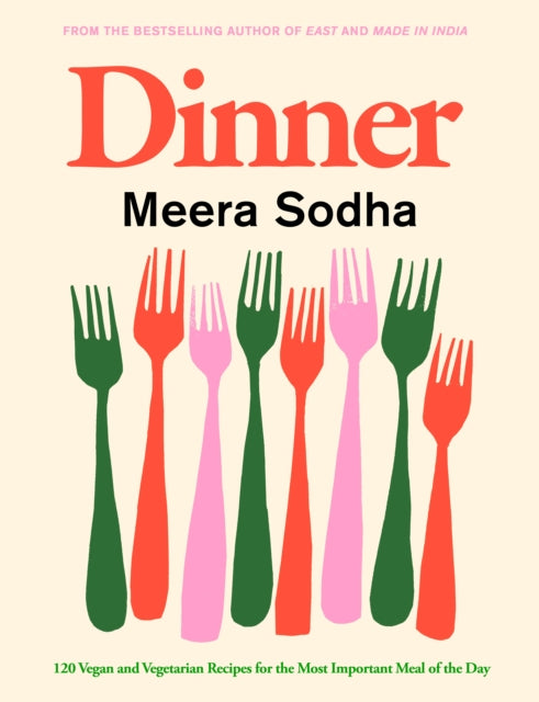 Dinner: 120 vegan and vegetarian recipes for the most important meal of the day by Meera Sodha (PRE-ORDER)