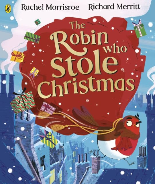 The Robin Who Stole Christmas : Discover this funny festive picture book by Rachel Morrisroe