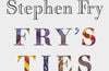 Fry's Ties: Discover the life and ties of Stephen Fry by Stephen Fry