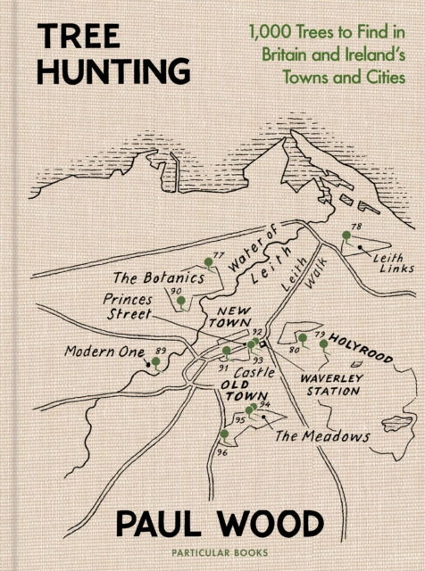 Tree Hunting : 1,000 Trees to Find in Britain and Ireland’s Towns and Cities by Paul Wood (PRE-ORDER)