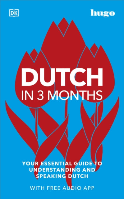 Dutch in 3 Months with Free Audio App : Your Essential Guide to Understanding and Speaking Dutch by DK