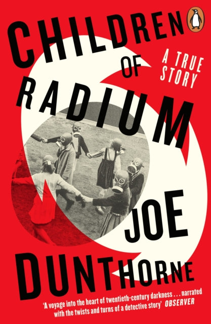 Children of Radium: A Buried Inheritance by Joe Dunthorne