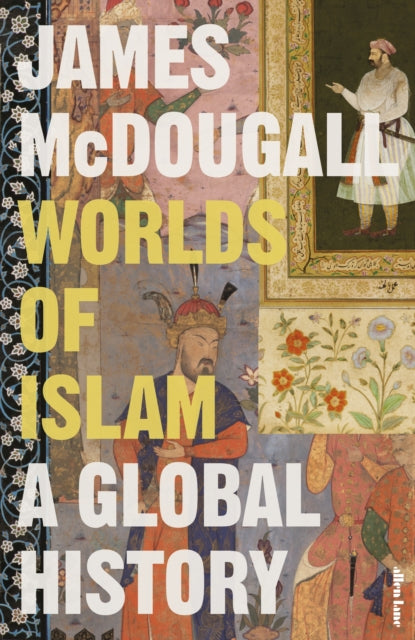 Worlds of Islam: A Global History by James McDougall