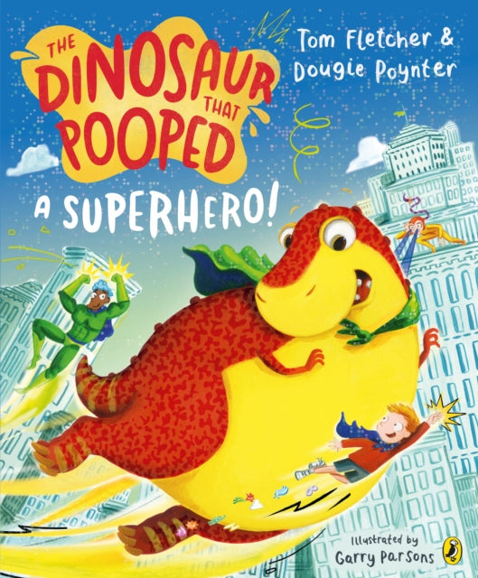 The Dinosaur that Pooped a Superhero by Tom Fletcher & Dougie Poynter