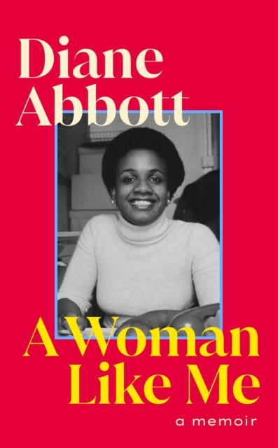 A Woman Like Me: A Memoir by Diane Abbott
