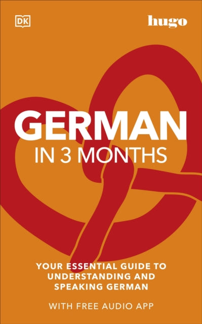 German in 3 Months with Free Audio App: Your Essential Guide to Understanding and Speaking German by DK