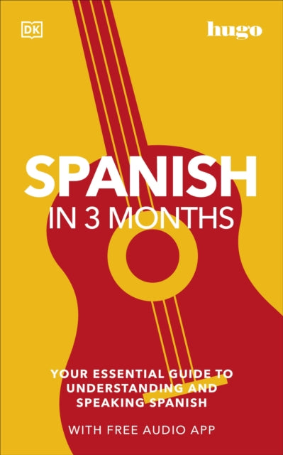 Spanish in 3 Months with Free Audio App: Your Essential Guide to Understanding and Speaking Spanish by DK