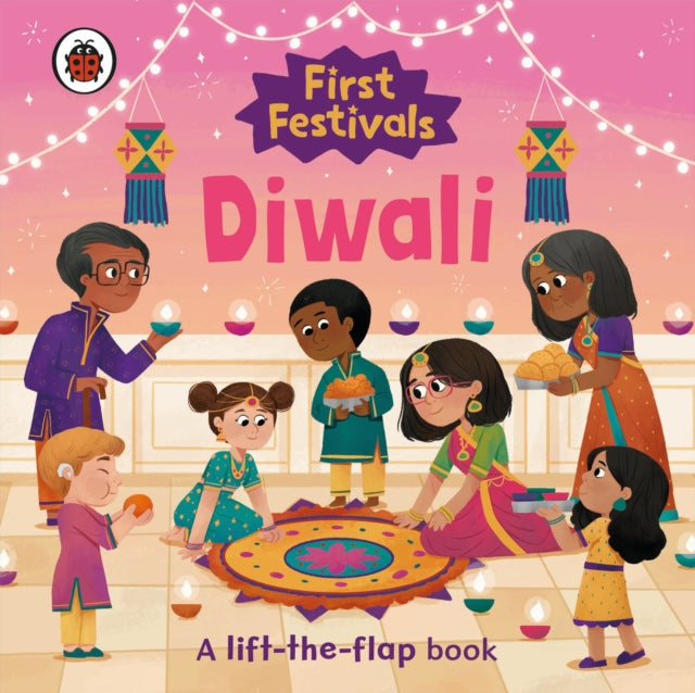 First Festivals: Diwali: A Lift-the-Flap Book
