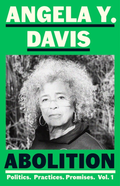 Abolition: Politics, Practices, Promises, Vol. 1 by Angela Y. Davis