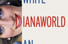 Dianaworld: An Obsession by Edward White