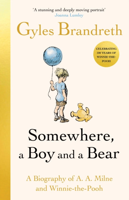 Somewhere, a Boy and a Bear: A Biography of A. A. Milne and Winnie-the-Pooh by Gyles Brandreth (SIGNED)