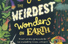 The Weirdest Wonders on Earth: from pirate graveyards to exploding trees, unicorn skeletons and more! by Sophie Burrows