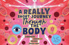A Really Short Journey Through the Body: An illustrated edition of the bestselling book about our incredible anatomy by Bill Bryson