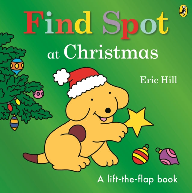 Find Spot at Christmas: A Lift-the-Flap Story by Eric Hill