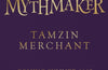 The Mythmakers by Tamzin Merchant (PRE-ORDER)