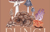 Fungi: Discover the Science and Secrets Behind the World of Mushrooms