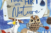 Make Art with Nature: Find Inspiration and Materials From Nature by Pippa Pixley