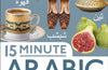 15 Minute Arabic : Learn in Just 12 Weeks