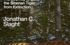 Tigers Between Empires: The Journey to Save the Siberian Tiger from Extinction by Jonathan C. Slaght