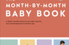 The Month-by-Month Baby Book: In-depth, Monthly Advice on Your Baby’s Growth, Care, and Development in the First Year